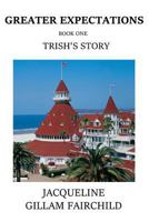 Greater Expectations Trish's Story: Book One (Volume 1) 1724963589 Book Cover