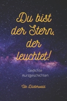 Ute Düsterwald du bist der Stern, der leuchtet! Gedichte und Kurzgeschichten B0915V5G7Z Book Cover