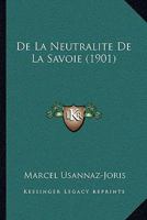 De La Neutralite De La Savoie (1901) 1166750612 Book Cover