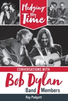 Pledging My Time: Conversations with Bob Dylan Band Members B0C6VRBZQC Book Cover