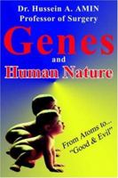 Genes and Human Nature . from Atoms to Good & Evil 1425926517 Book Cover