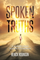 Spoken Truths: A Journey from Silence to Strength 1779628765 Book Cover