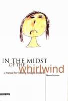 In the Midst of the Whirlwind: A Manual for Helping Refugee Children 1858561019 Book Cover