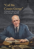Call Me Cousin George: A Personal Look at the Life of Senator George L. Radcliffe 1628063408 Book Cover
