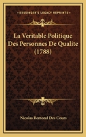La Veritable Politique Des Personnes De Qualite (1788) 1166183629 Book Cover