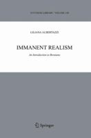 Immanent Realism: An Introduction to Brentano (Synthese Library) (Synthese Library) 9048170702 Book Cover