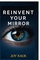 Reinvent your Mirror: Build a Higher You B0FVG3GJXZ Book Cover