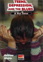 Teens, Depression, and the Blues: A Hot Issue (Hot Issues) 0766013693 Book Cover