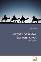 HISTORY OF JAMAÁ EMIRATE, CIRCA: 1800-1903 3639212827 Book Cover
