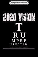 Composition Notebook: 2020 Vision Trump Re-Elected Liberals Cry Eye Char Journal/Notebook Blank Lined Ruled 6x9 100 Pages 1708597433 Book Cover