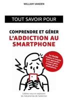 Comprendre et gérer son addiction au smartphone B0C1J1WR16 Book Cover