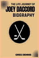 THE LIFE JOURNEY OF JOEY DACCORD BIOGRAPHY B0DSL7BBFN Book Cover