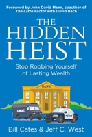 The Hidden Heist: Stop Robbing Yourself of Lasting Wealth - An Irresistible Tale of Financial Redemption 1888970103 Book Cover