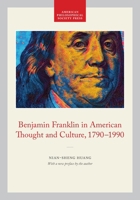 Benjamin Franklin in American Thought and Culture 1790-1990 (Memoirs of the American Philosophical Society) (Memoirs of the American Philosophical Society) 0871692112 Book Cover