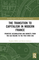 The Transition to Capitalism in Modern France: Primitive Accumulation and Markets from the Old Regime to the post-WWII Era 0367553007 Book Cover