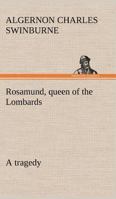 Rosamund, Queen of the Lombards: A Tradgedy 1787371921 Book Cover
