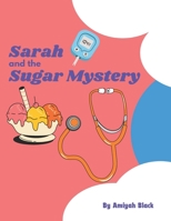 Sarah and the Sugar Mystery: Fun and Informative Book on Type 1 Diabetes Diagnosis. Great GIFT FOR NEW DIABETICS. B0CN49C658 Book Cover