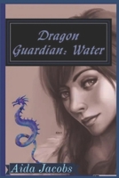 Dragon Guardian: Water 1512040231 Book Cover