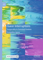 Queer Interruptions: Temporality in Femslash Fandom (Palgrave Fan Studies) 3031770242 Book Cover