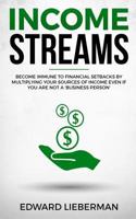 Income Streams: Become Immune to Financial Setbacks by Multiplying Your Sources of Income Even if You are Not a 'Business Person' 1723772968 Book Cover