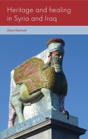 Heritage and Healing in Syria and Iraq (Social Archaeology and Material Worlds) 1526197944 Book Cover