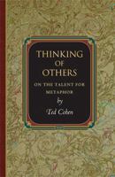 Thinking of Others: On the Talent for Metaphor (Princeton Monographs in Philosophy) 0691154465 Book Cover