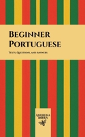 Beginner Portuguese: Texts, Questions, and Answers B0GVVZB4R3 Book Cover