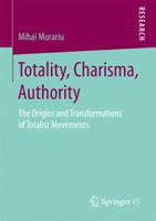 Totality, Charisma, Authority: The Origins and Transformations of Totalist Movements 3658163216 Book Cover