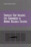 Strategies That Influence Cost Containment in Animal Research Facilities 0309072611 Book Cover