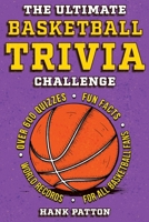 The Ultimate Basketball Trivia Challenge: Over 600 Quiz Questions for Die-Hard Basketball Fans B0F948DNRY Book Cover