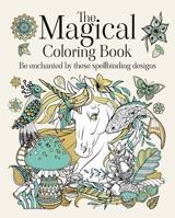 The Magical Coloring Book: Be Enchanted by these Spellbinding Designs 1398836192 Book Cover