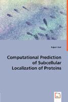 Computational Prediction of Subcellular Localization of Proteins 3836476355 Book Cover