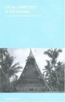 Social Complexity in the Making: A Case Study AMong the Arapesh of New Guinea 0415228999 Book Cover