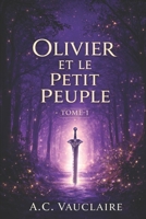 Olivier et le Petit Peuple: Tome 1 B097XFQ19R Book Cover