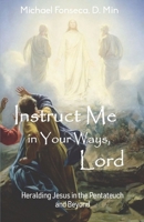 Instruct Me in Your Ways, Lord 1986869822 Book Cover