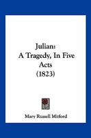 Julian: A Tragedy in Five Acts 1241037574 Book Cover