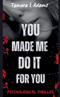 You Made Me Do It For You B0FNT7WGD1 Book Cover