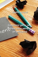 Comment gérer son stress sans perdre en efficacité B0CPTB4WY3 Book Cover