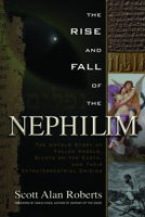 The Rise and Fall of the Nephilim: The Untold Story of Fallen Angels, Giants on the Earth, and Their Extraterrestrial Origins 1601631979 Book Cover