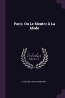 Paris, Ou Le Mentor � La Mode 1377420167 Book Cover