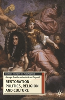 Restoration Politics, Religion and Culture: Britain and Ireland, 1660-1714 0230574440 Book Cover