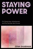 Staying Power: On Queerness, Inheritances, and the Families We Choose 1834050162 Book Cover