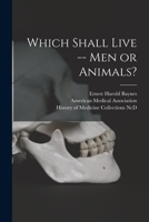 Which Shall Live -- Men or Animals? 101414941X Book Cover