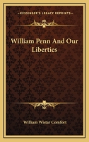 William Penn And Our Liberties 1163178349 Book Cover
