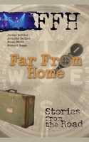 Far From Home: Stories From the Road 1582292043 Book Cover