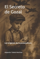 El Secreto de Gozal: Los orígenes de la protocultura (Los Secretos de la Protocultura) (Spanish Edition) B0FFK51YKJ Book Cover