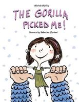 The Gorilla Picked Me! 0997958014 Book Cover