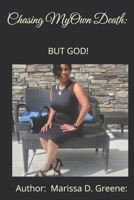 Chasing My Own Death, But God! 1976901022 Book Cover
