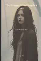 The Woman Who Wouldn’t Age B0F9FHJQFV Book Cover