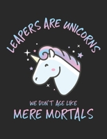 Leapers Are Unicorns: Leap Year Birthday Gifts for Girls College Ruled Notebook 8.5 x 11 1670613674 Book Cover